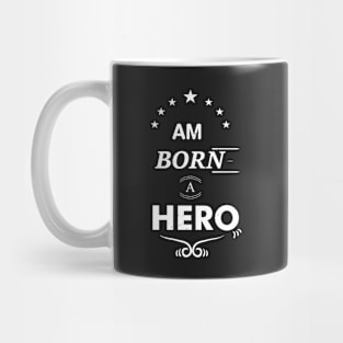 Am Born A Hero Mug